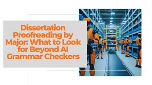 Dissertation Proofreading by Major: What to Look for Beyond AI Grammar Checkers